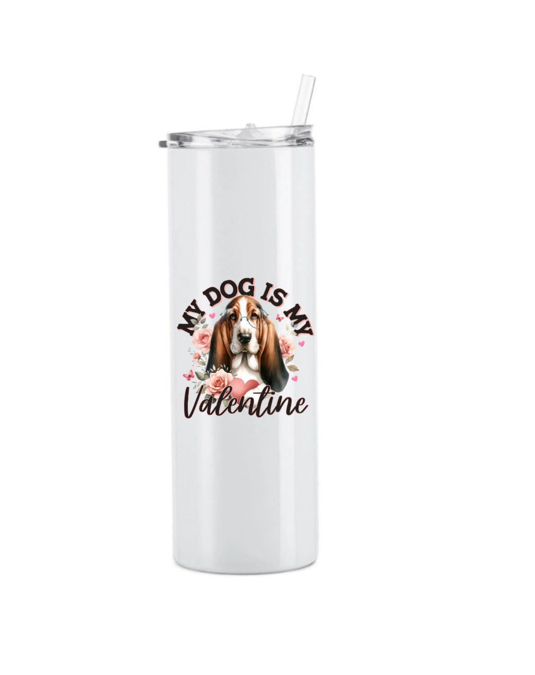 My Dog Is My Valentine Basset Hound Tumbler