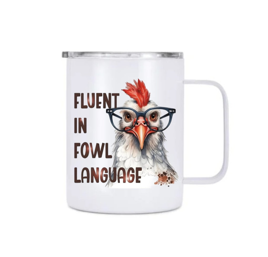 Fluent In Fowl Language Chicken Stainless Steel Coffee Cup