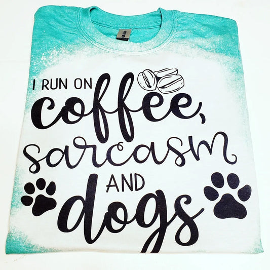 "I run on coffee, sarcasm, and dogs" T Shirt