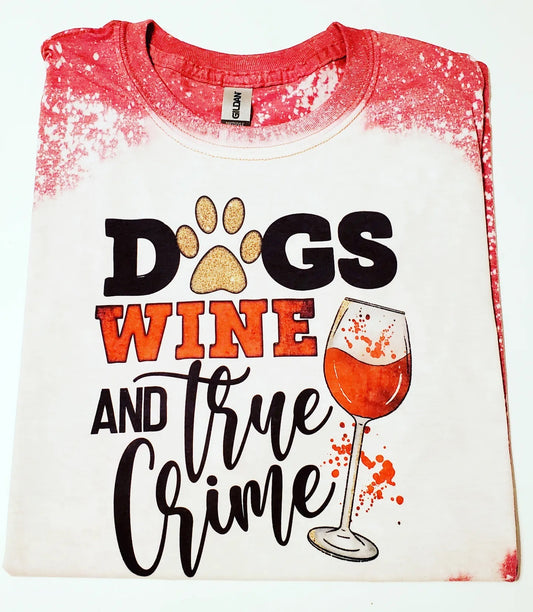 "Dogs, wine, and true crime" T Shirt