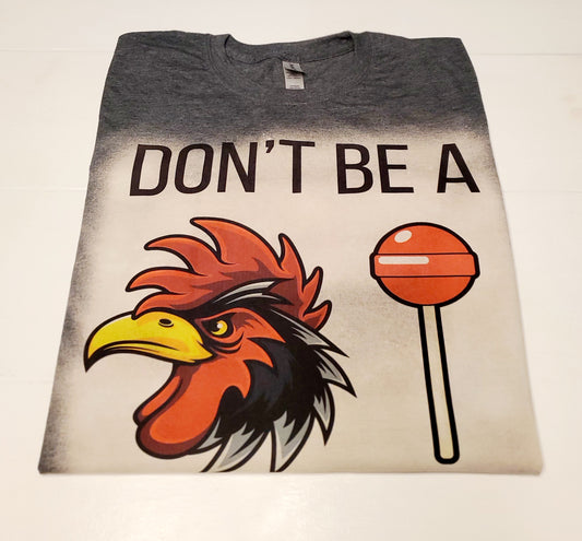 "Don't be a 🐓🍭"  T Shirt