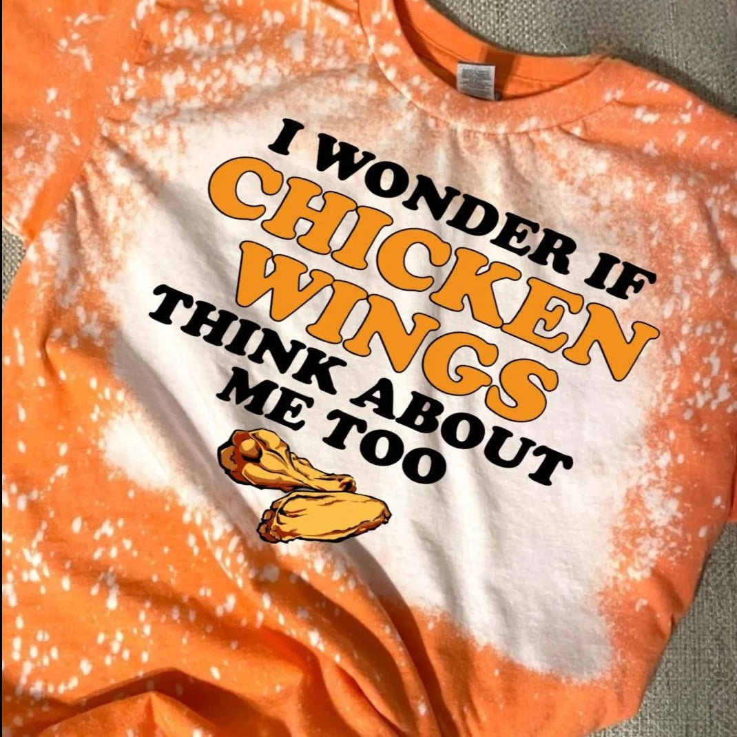 "I wonder if chicken wings think about me too" T Shirt