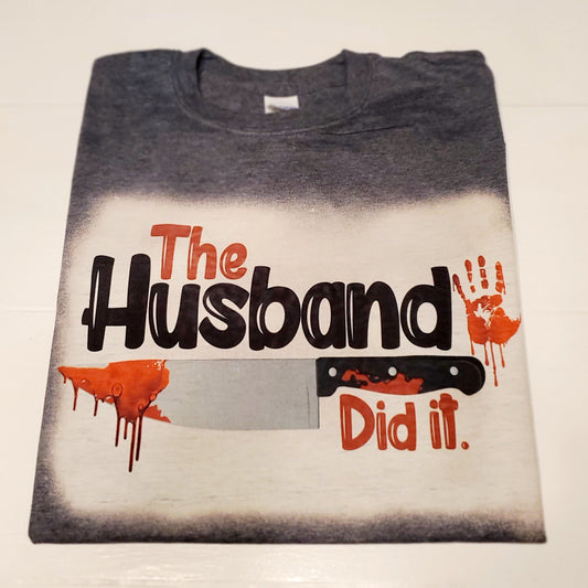 "The husband did it" T Shirt